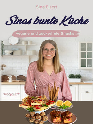 cover image of Sinas bunte Küche – vegane und zuckerfreie Snacks